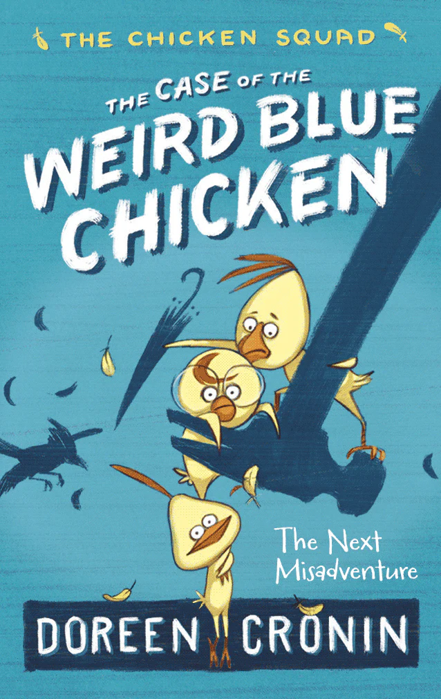The Case of the Weird Blue Chicken: The Next Misadventure (The Chicken Squad)